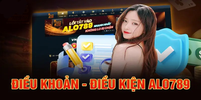 điều khoản điều kiện alo789 quy định